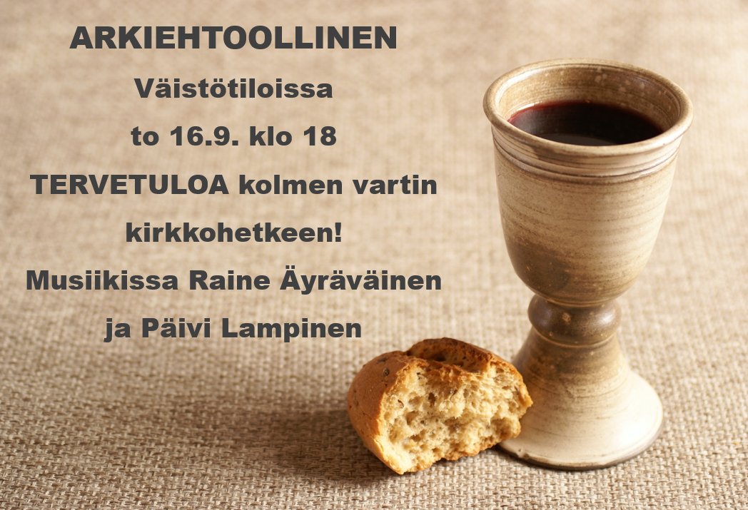 Arkiehtoollinen Kuvassa ehtoollisaineet ja teksti: Tervetuloa arkiehtoolliselle torstaina 16.9. klo 18.
